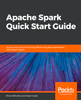 Apache Spark Quick Start Guide